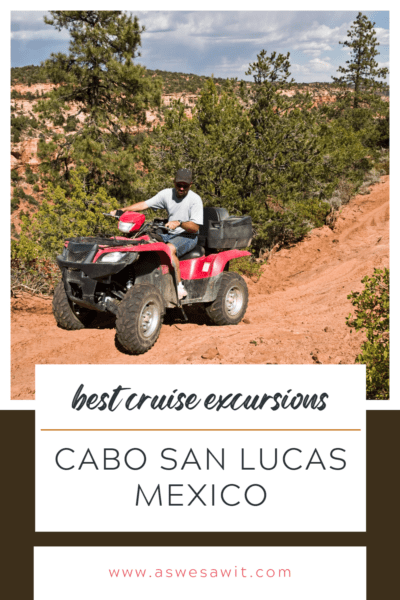 Man on an ATV in Baja California. Text overlay says "best cruise excursions Cabo San Lucas Mexico www.aswesawit.com"