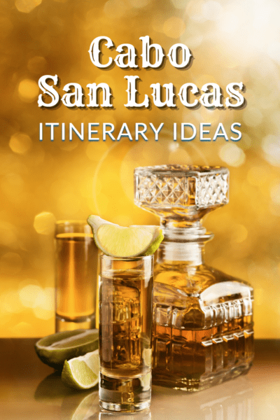 Tequila bottle with two shot glasses and a lime wedge. Text overlay says "Cabo San Lucas Itinerary Ideas"