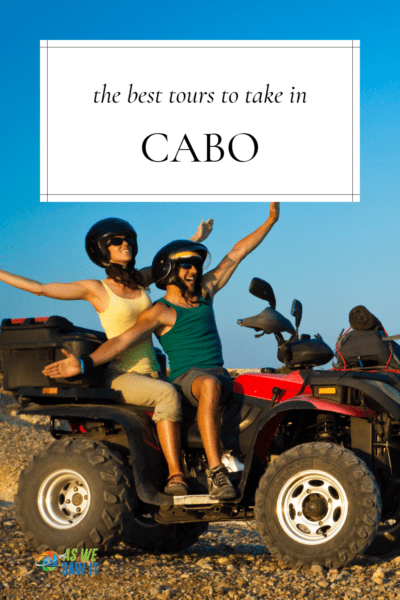 Two people on an ATV. Text overlay says "the best tours to take in Cabo"