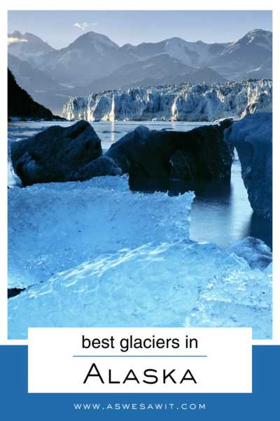 Alaska glacier and lake. Text overlay says "best glaciers in Alaska."
