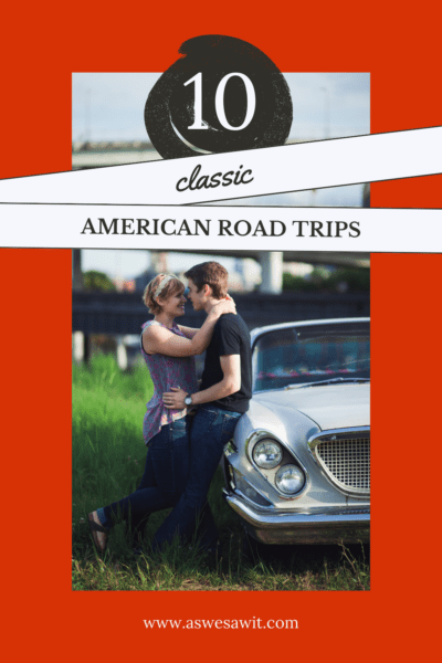 couple embracing next to a classic car. The text overlay says "10 classic American road trips."