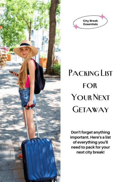 A woman holding the handle of a suitcase looking at the camera. The text overlay says "City Break: Packing list for your next getaway". Subtitle says "Don't forget anything important. Here's a list of everything you'll need to pack for your next city break!"
