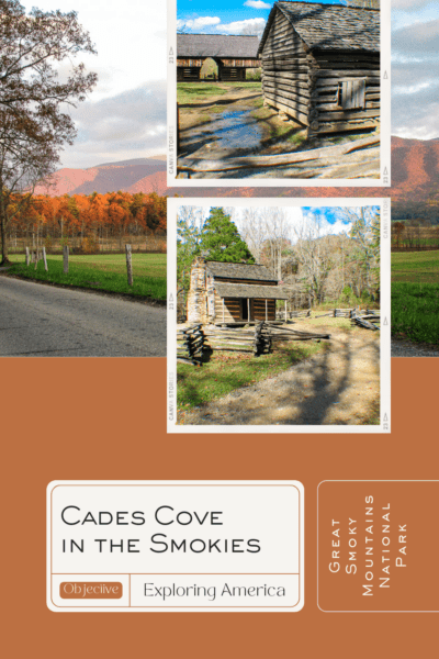Top: A log cabin from the 1800s. Bottom: Rustic barns. Background: Fall foliage and a road in October. The text overlay says: "Cades Cove in the Smokies: Objective Exploring America. Great Smoky Mountains National Park"