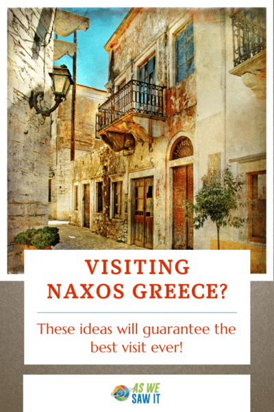 A street in Naxos town. Text overlay says "Visiting Naxos Greece? These ideas will guarantee the best trip ever!" Plus logo for As We Saw It travel blog.