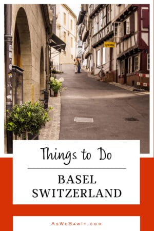 A street in Old Town, Basel Switzerland. The text overlay says "Things to do Basel Switzerland."