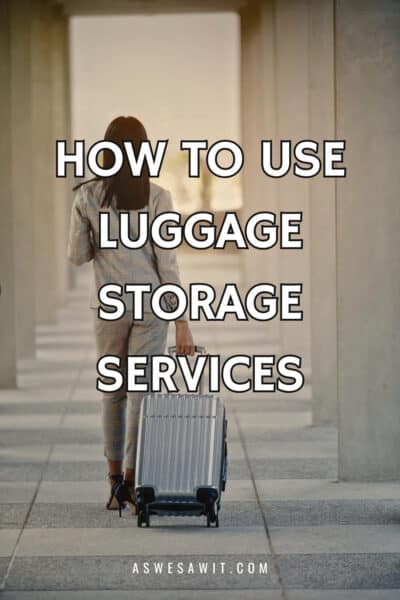 woman dragging a bag. text overlay says how to use luggage storage services