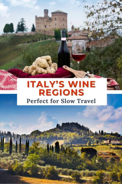 top: Wine bottle and glass with truffles overlooking castle and vineyards in an Italian wine region. Bottom: Tuscan countryside with vineyards and cypress trees showing the landscape of Italy’s wine regions. Overlay says "Italy's Wine Regions: Perfect for slow travel."