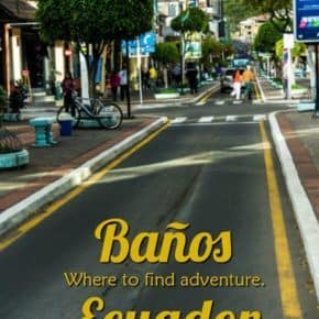 things to do in banos Ecuador, Destinations, Experiences, South America