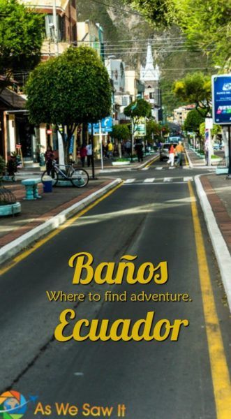 things to do in banos Ecuador, Destinations, Experiences, South America