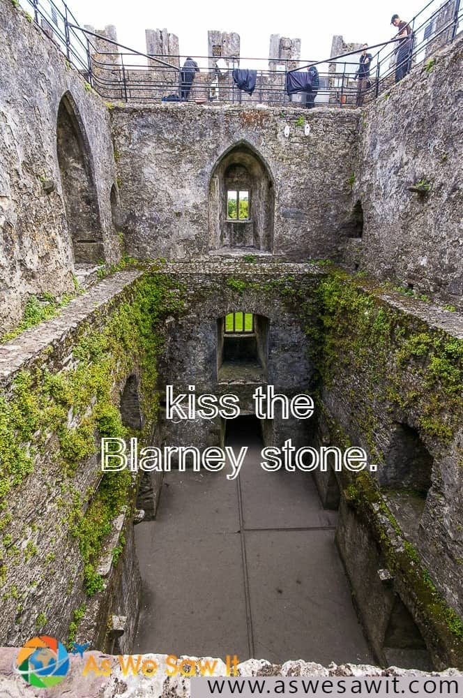 According to legend, kissing the Blarney stone gives you the gift of gab.