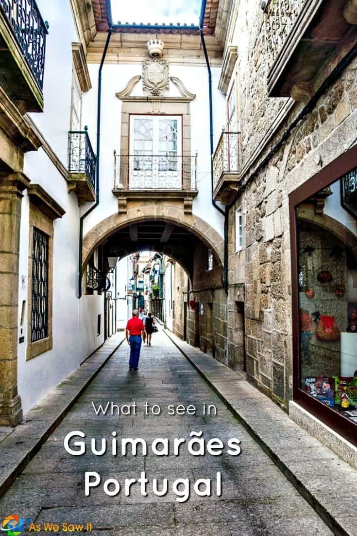 No visit to Portugal is complete without seeing Guimaraes, the birthplace of the Portuguese nation.