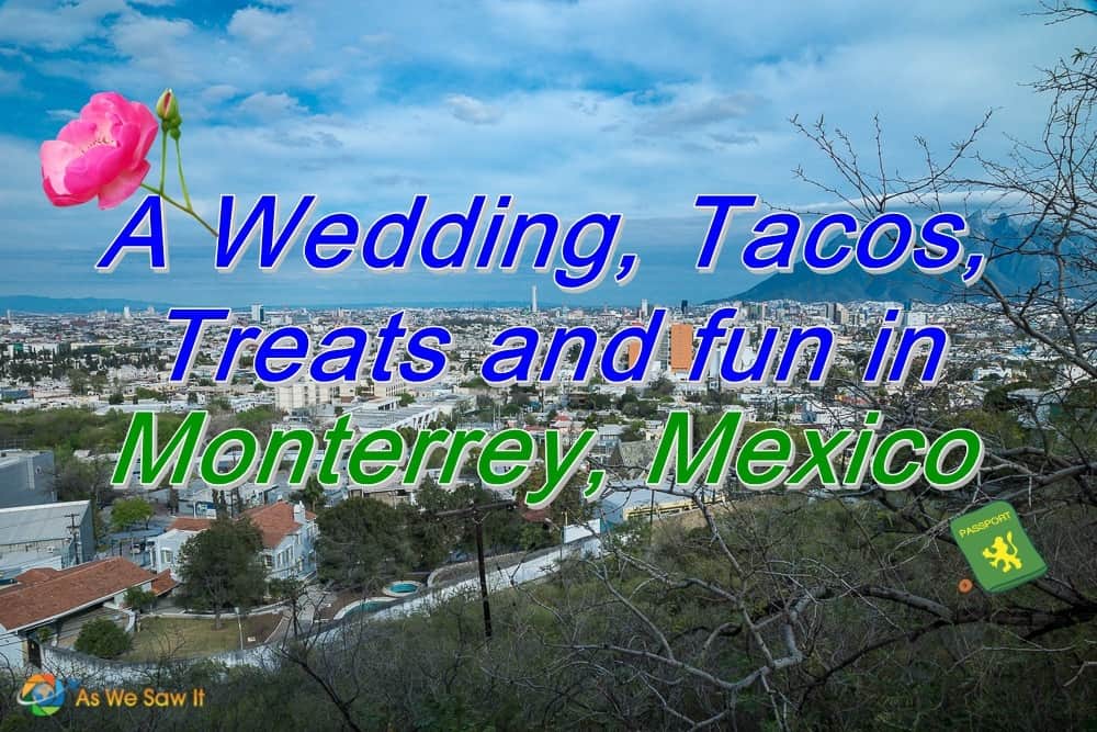 A Wedding, tacos, treats and fun in Monterrey Mexico